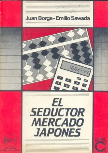 Libro usado en venta: El seductor mercado Japones de Juan Borga - Emilio Sawada; editorial Asociacion Argentino-Japonesa impreso en 1988.1