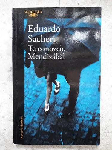 Libro usado en venta: Te conozco, Mendizabal y otros cuentos de Eduardo Sacheri; editorial Alfaguara impreso en 2016 realizamos envios a todo el mundo.1
