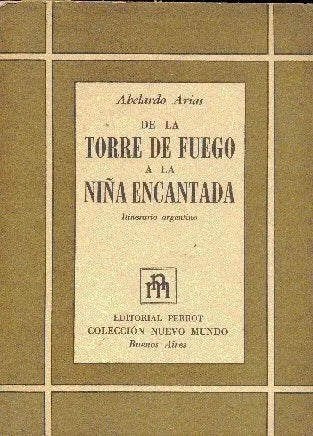 Libro usado en venta: De la torre de fuego a la ni?a encantada de Abelardo Arias; editorial Perrot impreso en 1957 realizamos envios a todo el mundo.1