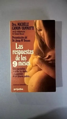 Libro usado en venta: Las respuestas de los nueve meses de Michele Canon Yannotti - Claude Brunel; editorial Grijalbo impreso en 1982.1