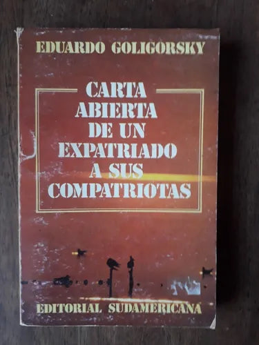 Libro usado en venta: Carta abierta de un expatriado a sus compatriotas de Eduardo Goligorsky; editorial Sudamericana impreso en 1983.1
