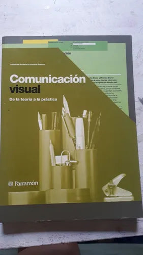 Libro usado en venta: Comunicaci?n visual - De la teoria a la practica de Jonathan Baldwin - Lucienne Roberts; editorial Parramon impreso en 2007.1