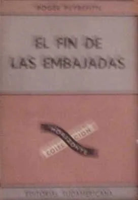 Libro usado en venta: El fin de las embajadas de Roger Peyrefitte; editorial Sudamericana impreso en 1954 realizamos envios a todo el mundo.1