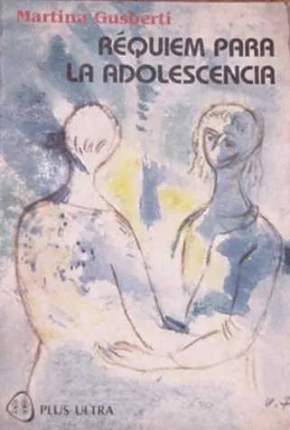 Libro usado en venta: Requiem para la adolescencia de Martina Gusberti; editorial Plus Ultra impreso en 1989 realizamos envios a todo el mundo.1