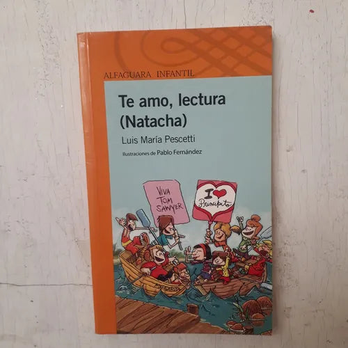 Libro usado en venta: Te amo, lectura (Natacha) de Luis Maria Pescetti; editorial Alfaguara impreso en 2010 realizamos envios a todo el mundo.1