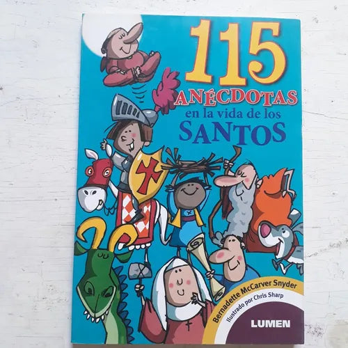 Libro usado en venta: 115 anecdotas en la vida de los Santos de Bernadette McCarver Snyder; editorial Lumen impreso en 2013 envios a todo el mundo.1