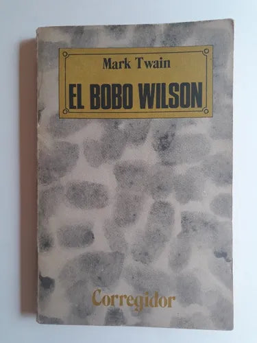 Libro usado en venta: El bobo wilson de Mark Twain; editorial Corregidor impreso en 1977 realizamos envios a todo el mundo.1