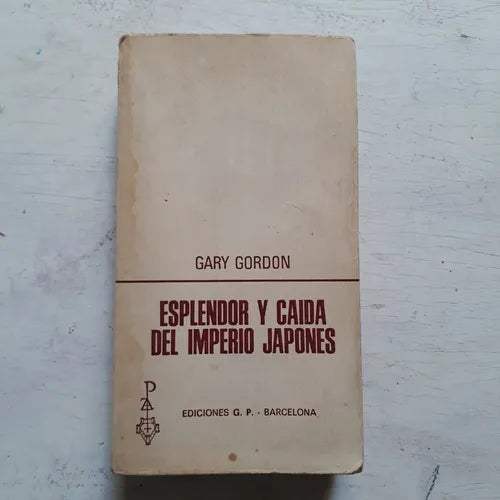 Libro usado en venta: Esplendor y caida del imperio japones de Gary Gordon; editorial Plaza & Janes realizamos envios a todo el mundo.1