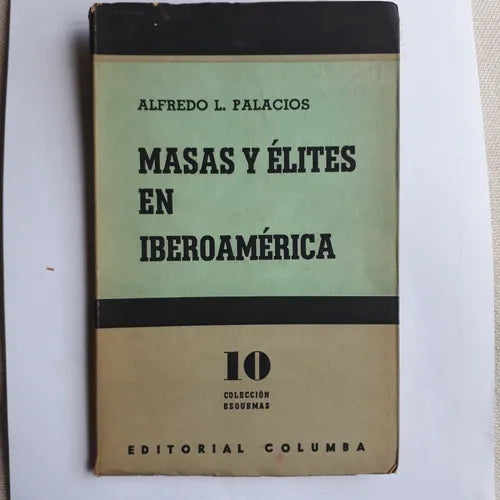 Libro usado en venta: Masas y elites en Iberoamerica de Alfredo L. Palacios; editorial Columba impreso en 1956 realizamos envios a todo el mundo.1