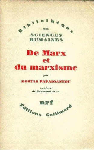 Libro usado en venta: De Marx et du marxisme de Kostas Papaioannou; editorial Gallimard impreso en 1983 realizamos envios a todo el mundo.1