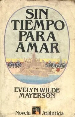 Libro usado en venta: Sin tiempo para amar de Evelyn Wilde Mayerson; editorial Atlantida impreso en 1983 realizamos envios a todo el mundo.1