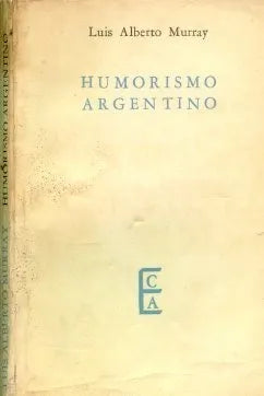 Libro usado en venta: Humorismo argentino de Luis Alberto Murray; editorial Ediciones Culturales Argentinas impreso en 1961 envios a todo el mundo.1