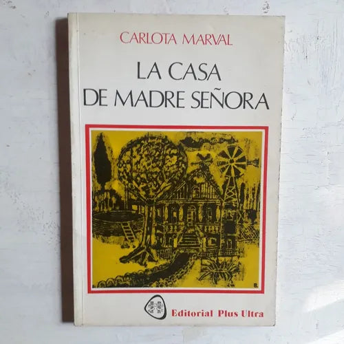 Libro usado en venta: La casa de madre se?ora de Carlota Marval; editorial Plus Ultra impreso en 1981 realizamos envios a todo el mundo.1