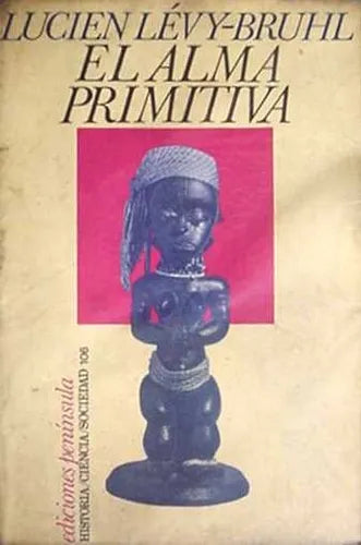 Libro usado en venta: El alma primitiva de Lucien Levy - Bruhl; editorial Peninsula impreso en 1974 realizamos envios a todo el mundo.1