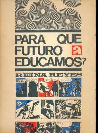 Libro usado en venta: Para que futuro educamos? de Reina Reyes; editorial Alfa impreso en 1971 realizamos envios a todo el mundo.1