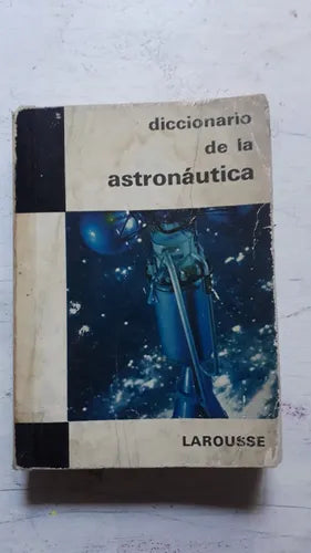 Libro usado en venta: Diccionario de la astronautica; editorial Larousse impreso en 1969 realizamos envios a todo el mundo.1
