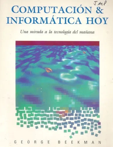 Libro usado en venta: Computacion & Informatica hoy de George Beekman; editorial Addison-Wesley impreso en 1994 realizamos envios a todo el mundo.1