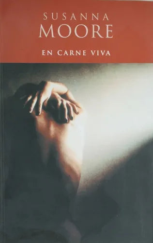 Libro usado en venta: En carne viva de Susanna Moore; editorial Ediciones B impreso en 2000 realizamos envios a todo el mundo.1
