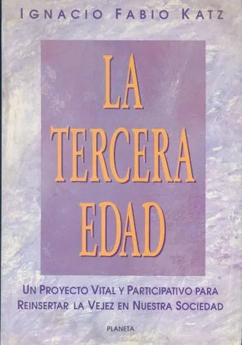 Libro usado en venta: La tercera edad de Ignacio Fabio Katz; editorial Planeta impreso en 1992 realizamos envios a todo el mundo.1