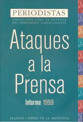Libro usado en venta: Ataques a la prensa. Informe 1999 de Periodistas. Asociacion para la defensa del periodismo independiente; Planeta en 19991.1