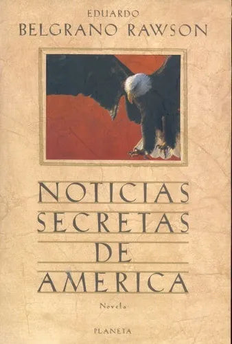 Libro usado en venta: Noticias secretas de America de Eduardo Belgrano Rawson; editorial Planeta impreso en 1998 realizamos envios a todo el mundo.1