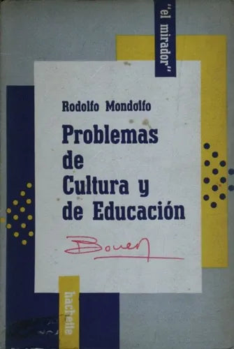Libro usado en venta: Problemas de cultura y de educacion de Rodolfo Mondolfo; editorial Hachette impreso en 1957 realizamos envios a todo el mundo.1