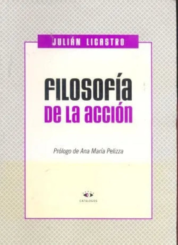 Libro usado en venta: Filosofia de la accion de Julian Licastro; editorial Catalogos impreso en 2006 realizamos envios a todo el mundo.1