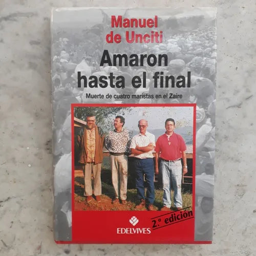 Libro usado en venta: Amaron hasta el final - Muerte de cuatro maristas en el Zaire de Manuel de Unciti; editorial Edelvives impreso en 1997.1