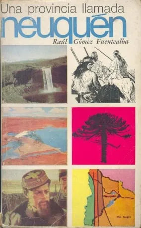 Libro usado en venta: Una provincia llamada Neuquen de Raul Gomez Fuentealba; editorial L.E.U.K.A. impreso en 1977 realizamos envios a todo el mundo.1