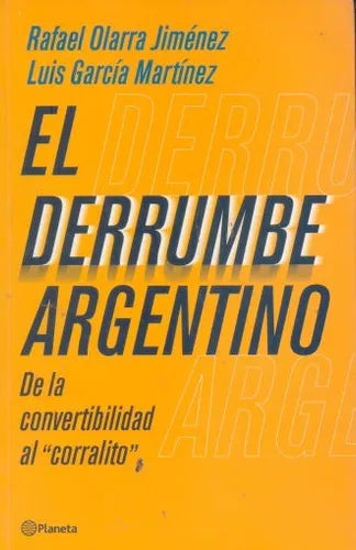 Libro usado en venta: El derrumbe argentino de Rafael Olarra Jimenez - Luis Garcia Martinez; editorial Planeta impreso en 2002 envios a todo el mundo.1