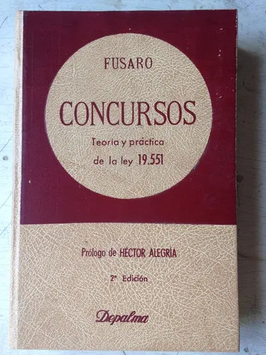 Libro usado en venta: Concursos - Teoria y practica de la Ley 19551 de Bertelio Fusaro; editorial Depalma impreso en 1981 envios a todo el mundo.1