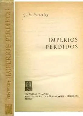 Libro usado en venta: Imperios perdidos de J. B. Priestley; editorial Pomaire impreso en 1965 realizamos envios a todo el mundo.1