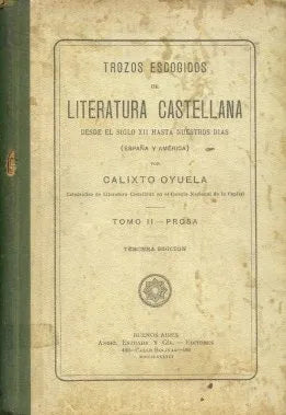 Libro usado en venta: Trozos escogidos de literatura castellana de Calixto Oyuela; editorial Angel Estrada impreso en 1888 envios a todo el mundo.1