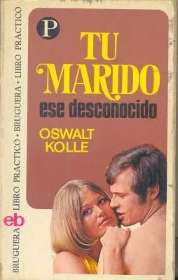 Libro usado en venta: Tu marido ese desconocido de Osvalt Kolle; editorial Bruguera impreso en 1974 realizamos envios a todo el mundo.1