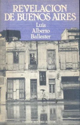 Libro usado en venta: Revelacion de Buenos Aires de Luis Alberto Ballester; editorial Torres Agüero impreso en 1985 realizamos envios a todo el mundo.1
