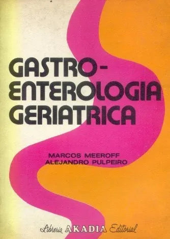 Libro usado en venta: Gastroenterologia geriatrica de Marcos Meeroff - Alejandro Pulpeiro; editorial Akadia impreso en 1988 envios a todo el mundo.1