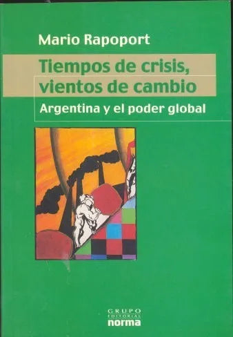 Libro usado en venta: Tiempos de crisis, vientos de cambios - Argentina y el poder global de Mario Rapoport; editorial Norma impreso en 2002.1
