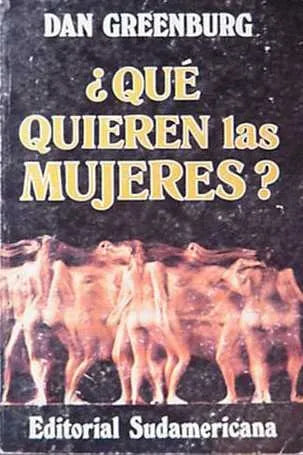 Libro usado en venta: Que quieren las mujeres? de Dan Greenburg; editorial Sudamericana impreso en 1982 realizamos envios a todo el mundo.1