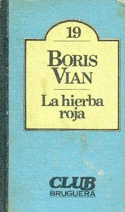 Libro usado en venta: La hierba roja de Boris Vian; editorial Bruguera impreso en 1980 realizamos envios a todo el mundo.1