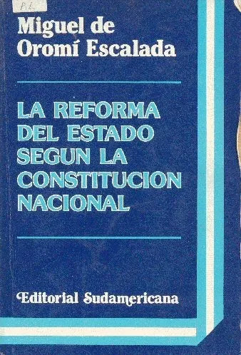 Libro usado en venta: La reforma del estado segun la constitucion nacional de Miguel de Oromi Escalada; editorial Sudamericana impreso en 1982.1