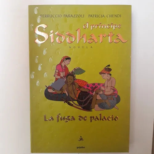 Libro usado en venta: El principe Siddharta - La fiesta del palacio de Ferruccio Parazzoli - Patricia Chendi; editorial Grijalbo impreso en 2000.1