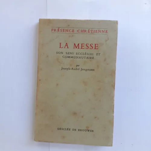 Libro usado en venta: La messe son sens ecclesial et communautaire de Joseph-Andre Jungmann; editorial Desclee de Brouwer impreso en 1958.1