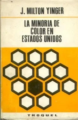 Libro usado en venta: La minoria de color en Estados Unidos de J. Milton Yinger; editorial Troquel impreso en 1966 realizamos envios a todo el mundo.1