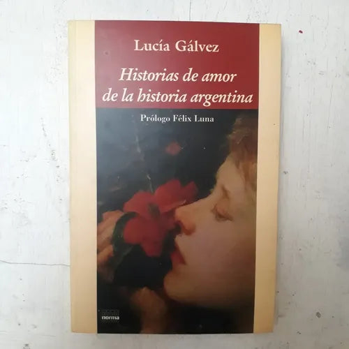 Libro usado en venta: Historias de amor de la historia argentina de Lucia Galvez; editorial Norma impreso en 1989 realizamos envios a todo el mundo.1