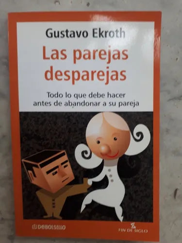 Libro usado en venta: Las parejas desparejas de Gustavo Ekroth; editorial DeBolsillo impreso en 2005 realizamos envios a todo el mundo.1