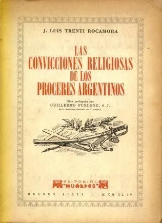 Libro usado en venta: Las convicciones religiosas de los proceres argentinos de J. Luis Trenti Rocamora; editorial Huarpes impreso en 1944.1