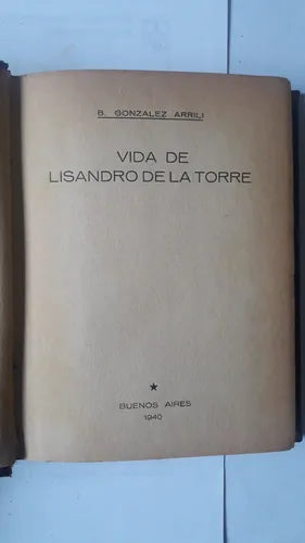Libro usado en venta: Vida de Lisandro de la Torre de B. Gonzalez Arrili; impreso en 1940 realizamos envios a todo el mundo.1