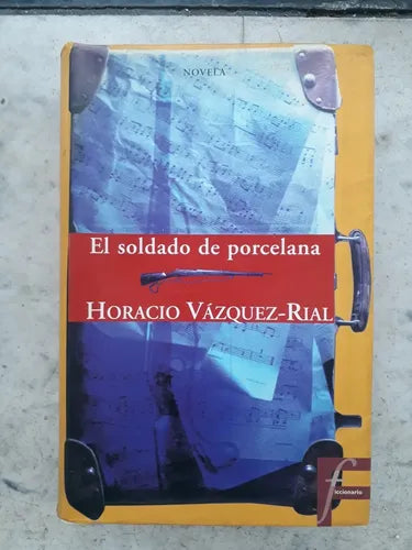 Libro usado en venta: El soldado de porcelana de Horacio Vazquez Rial; editorial Ediciones B impreso en 1997 realizamos envios a todo el mundo.1