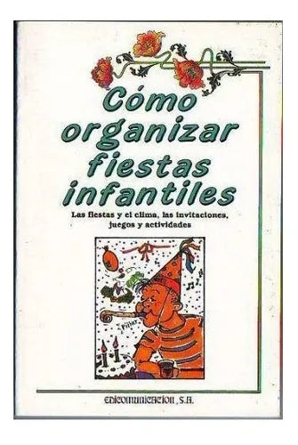 Libro usado en venta: Como organizar fiestas infantiles de Xavier Elenes; editorial Edicomunicacion impreso en 1990 realizamos envios a todo el mundo.1