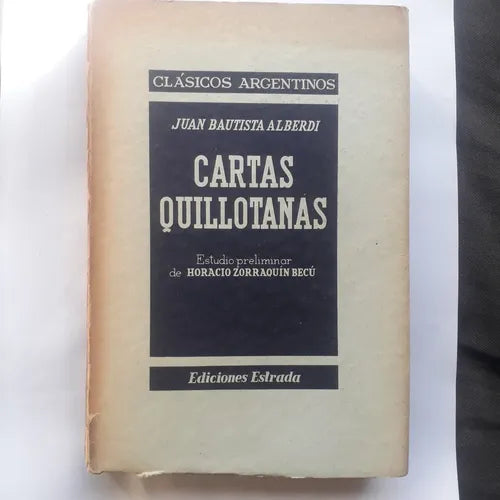 Libro usado en venta: Cartas quillotanas - (Vol. XVIII) de Juan Bautista Alberdi; editorial Angel Estrada impreso en 1945 envios a todo el mundo.1
